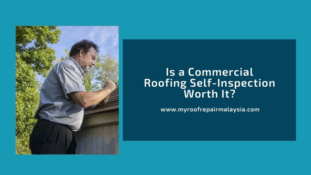 Is a Commercial Roofing Self-Inspection Worth It