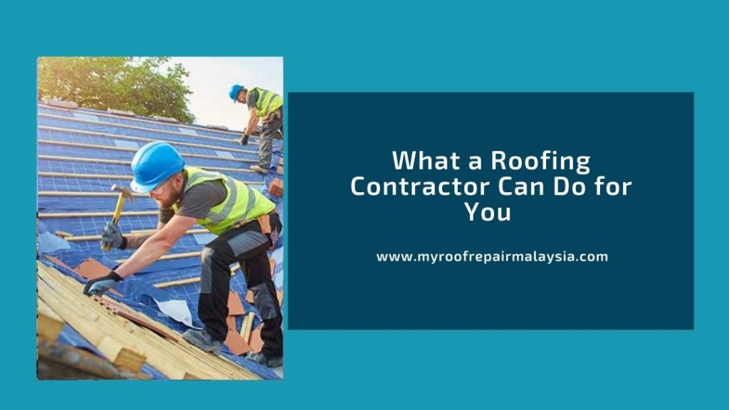 What a Roofing Contractor Can Do for You