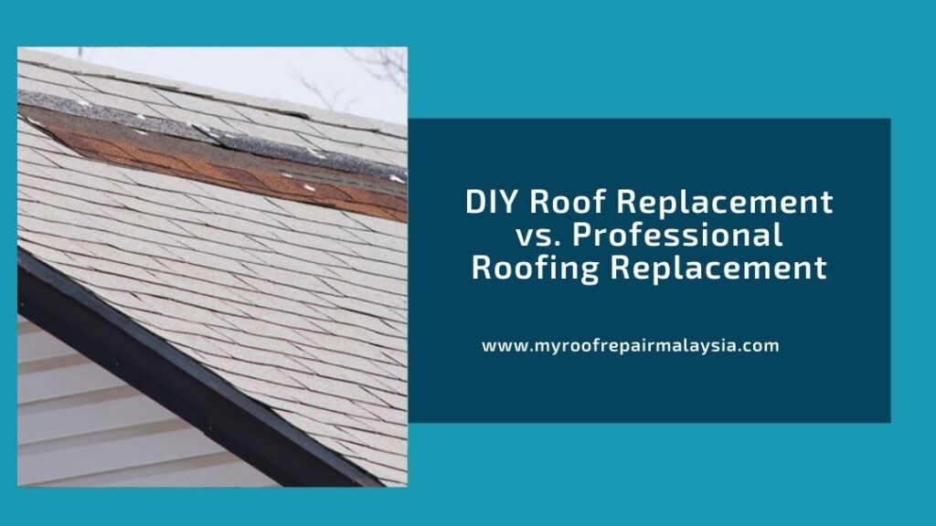 DIY Roof Replacement vs. Professional Roofing Replacement