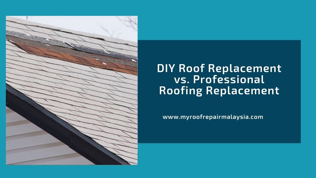 DIY Roof Replacement vs. Professional Roofing Replacement