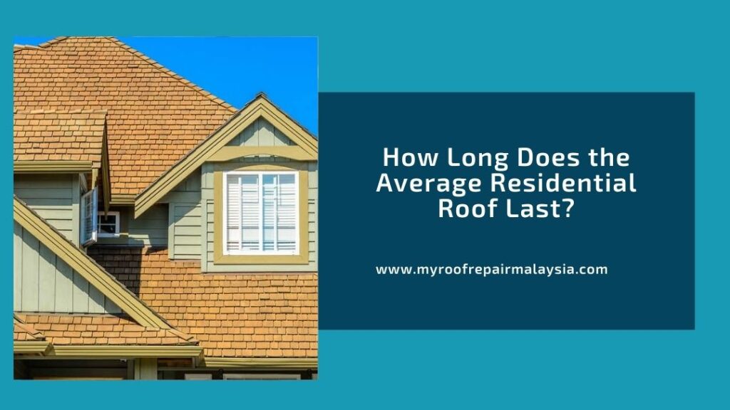 How Long Does the Average Residential Roof Last?