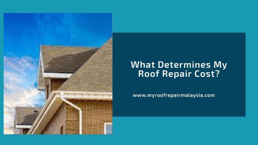 What Determines My Roof Repair Cost?