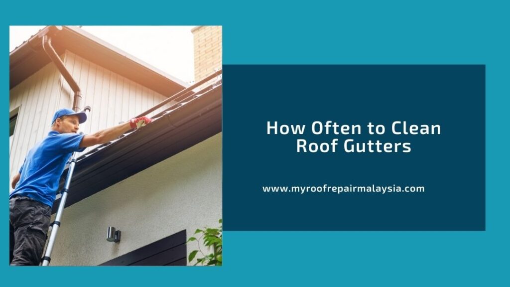 How Often to Clean Roof Gutters