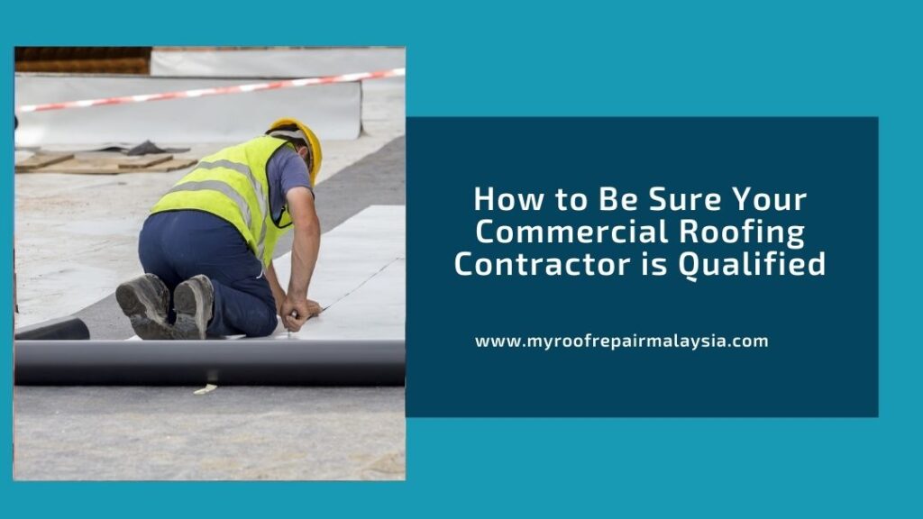 How to Be Sure Your Commercial Roofing Contractor is Qualified