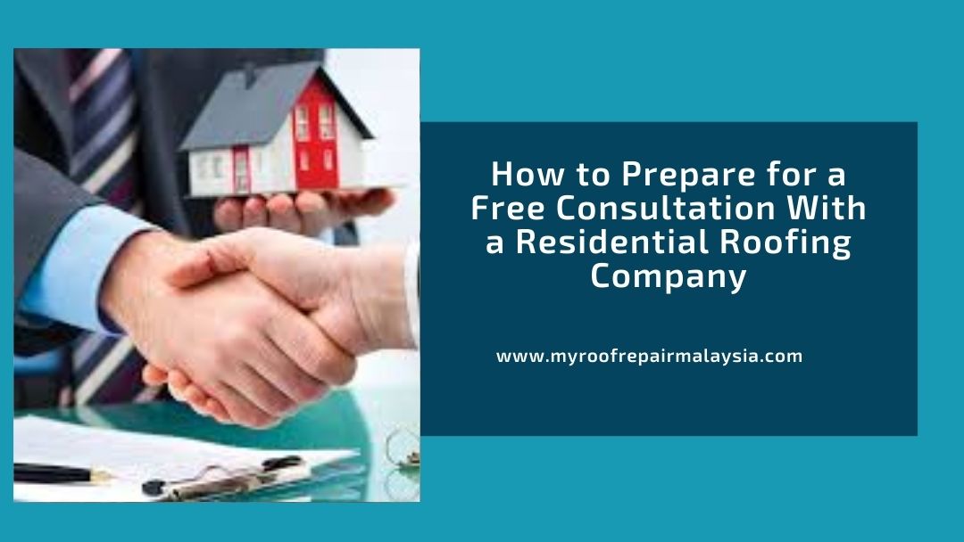 How to Prepare for a Free Consultation With a Residential Roofing Company
