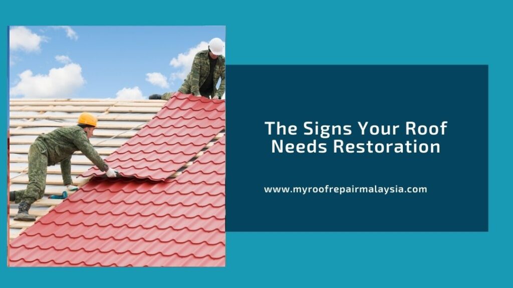 The Signs Your Roof Needs Restoration