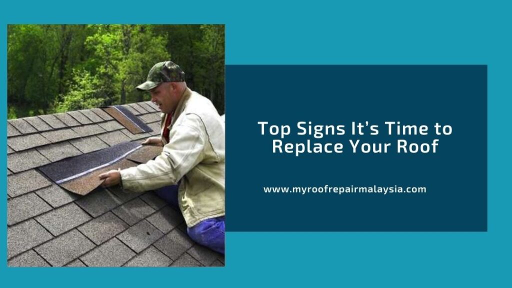 Top Signs It’s Time to Replace Your Roof